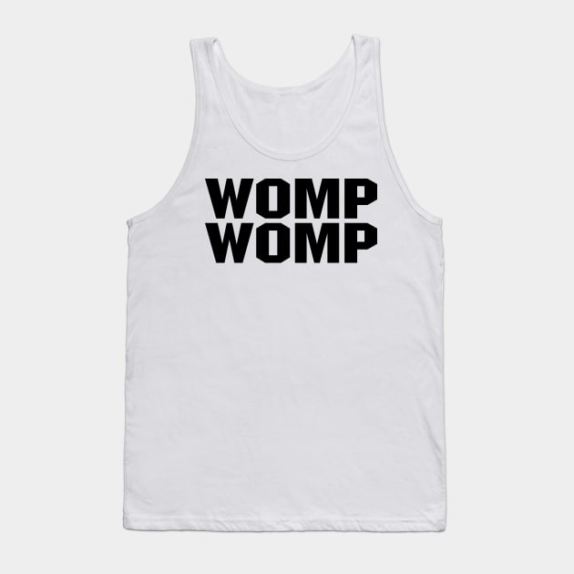 Womp Womp - Black Tank Top by BigOrangeShirtShop